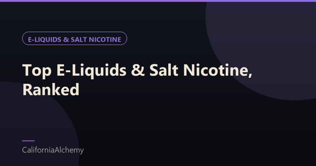 Shop Top E-Liquids & Salt Nicotine β Flavor Rankings 2026 1 Best e liquid to buy - salt nicotine rankings